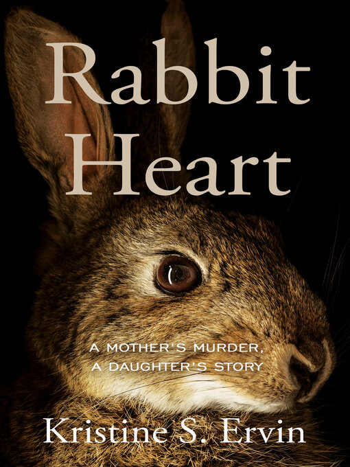 Title details for Rabbit Heart by Kristine S. Ervin - Available
